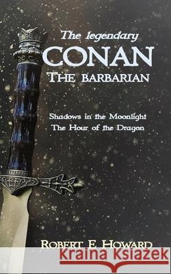 The Legendary Conan the Barbarian Robert E Howard 9781838152932 Wyldblood Press - książka