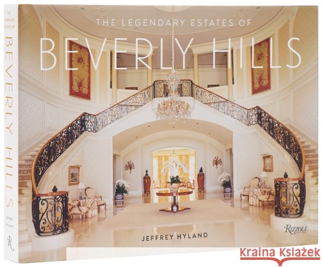 The Legendary Estates of Beverly Hills Lori Hyland 9780847875764 Rizzoli International Publications - książka
