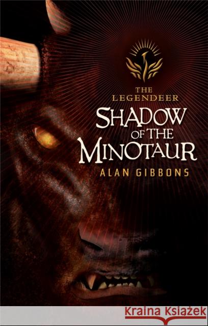 The Legendeer: Shadow Of The Minotaur Alan Gibbons 9781858817217 Hachette Children's Group - książka