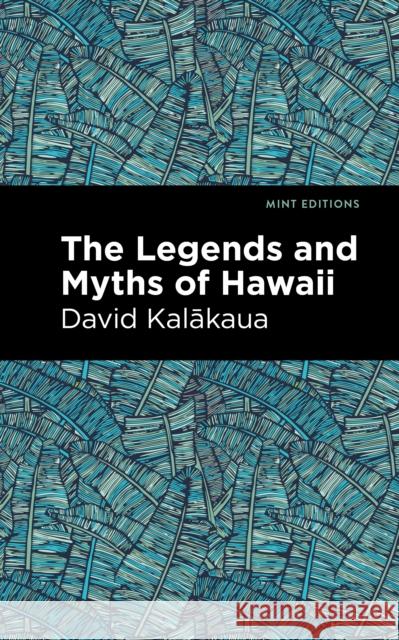 The Legends and Myths of Hawaii Kalakaua, David 9781513208909 Mint Editions - książka