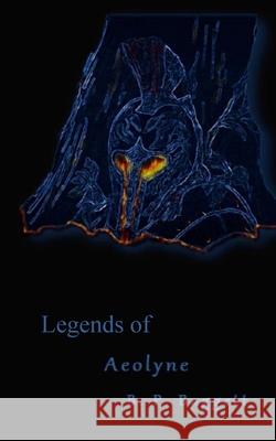 The Legends of Aeolyne B. P. Baggett 9781514358238 Createspace Independent Publishing Platform - książka