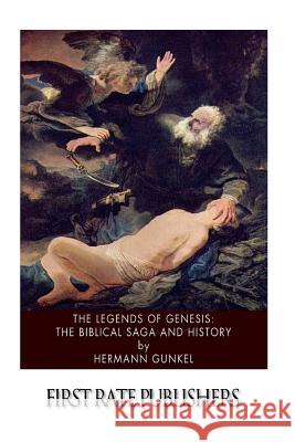 The Legends of Genesis: the Biblical Saga and History Gunkel, Hermann 9781503235595 Createspace - książka