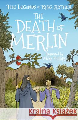 The Legends of King Arthur: The Death of Merlin Mayhew, Tracey 9781782267409 Sweet Cherry Publishing - książka