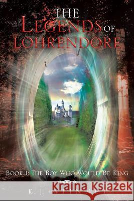 The Legends of Lohrendore: Book 1: The Boy Who Would Be King Stinnet, K. J. 9781483641539 Xlibris Corporation - książka