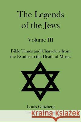 The Legends of the Jews Volume III Louis Ginzberg 9781478230113 Createspace - książka