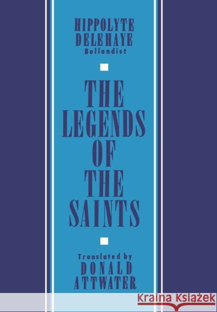 The Legends of the Saints Hippolyte Delehaye Delehaye Hippolyt Donald Attwater 9780823204403 Fordham University Press - książka