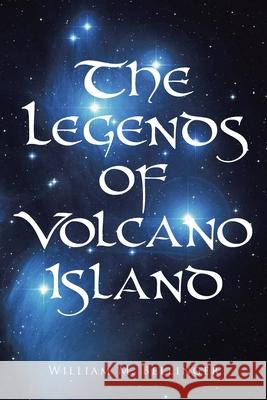 The Legends of Volcano Island William M. Bellinger 9781662436215 Page Publishing, Inc. - książka