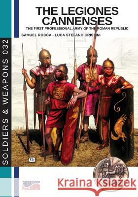 The legiones Cannenses: The first professional army of the Roman republic Rocca, Samuel 9788893274128 Soldiershop - książka