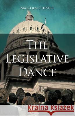 The Legislative Dance Malcolm Chester 9781450299688 iUniverse.com - książka