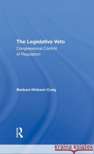 The Legislative Veto: Congressional Control of Regulation Craig, Barbara 9780367293499 Taylor and Francis - książka