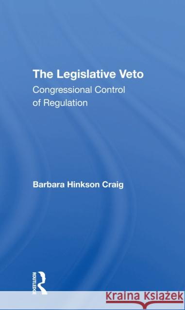 The Legislative Veto: Congressional Control of Regulation Barbara Craig 9780367308957 Routledge - książka