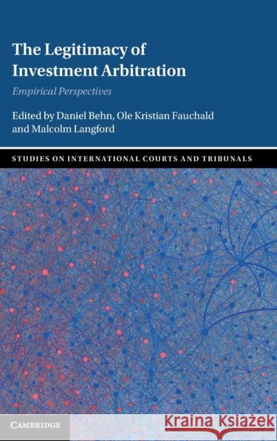 The Legitimacy of Investment Arbitration: Empirical Perspectives Daniel Behn Ole Kristian Fauchald Malcolm Langford 9781108837583 Cambridge University Press - książka