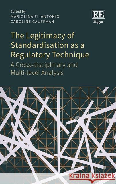 The Legitimacy of Standardisation as a Regulatory Technique: A Cross-disciplinary and Multi-level Analysis Mariolina Eliantonio Caroline Cauffman  9781789902945 Edward Elgar Publishing Ltd - książka