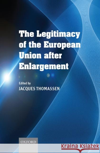 The Legitimacy of the European Union After Enlargement Jacques Thomassen 9780199548996 Oxford University Press, USA - książka