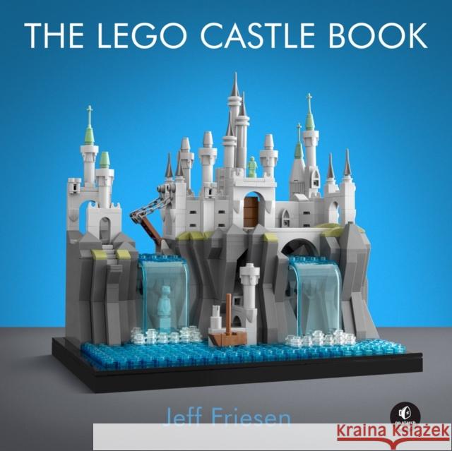 The Lego Castle Book: Build Your Own Mini Medieval World Friesen, Jeff 9781718500167 No Starch Press - książka