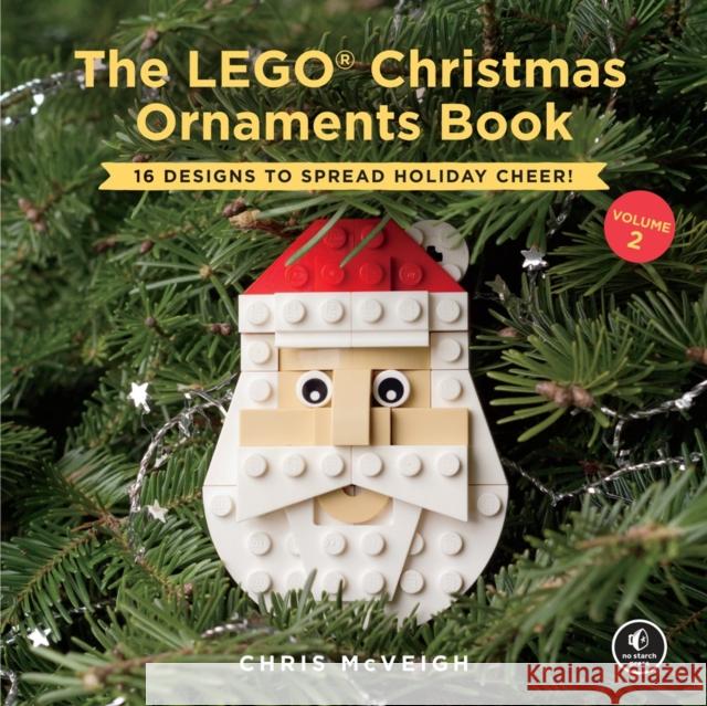 The Lego Christmas Ornaments Book, Volume 2: 16 Designs to Spread Holiday Cheer! McVeigh, Chris 9781593279400 No Starch Press - książka