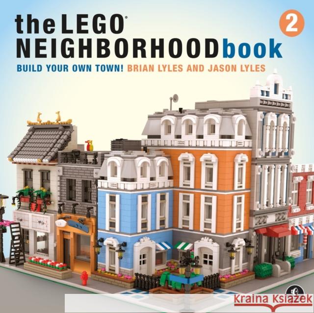 The LEGO Neighborhood Book 2: Build Your Own Town! Jason Lyles 9781593279301 No Starch Press - książka