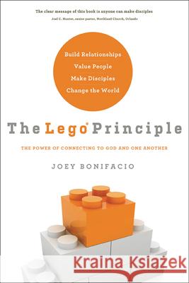 The Lego Principle: The Power of Connecting to God and One Another Bonifacio, Joey 9781616386771 Charisma House - książka