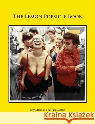 The Lemon Popsicle Book (Hardback Limited Edition) Roy Mitchell Paul Sutton 9780993177057 Buffalo Books - książka