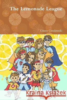 The Lemonade League Ginny Grudzinski 9781387357505 Lulu.com - książka