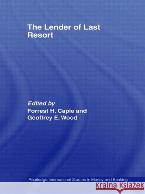 The Lender of Last Resort Geoffrey Wood Forrest Capie 9780415323338 Routledge - książka