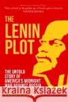 The Lenin Plot: The Untold Story of America's Midnight War Against Russia Barnes Carr 9781398104501 Amberley Publishing