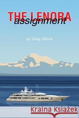 The Lenora Assignment Grey Stone 9781491842416 Authorhouse - książka