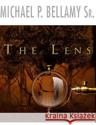 The Lens: The Book of Michael MR Michael P. Bellam 9781468196146 Createspace - książka