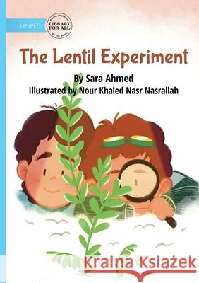The Lentil Experiment Sara Ahmed Nour Khaled Nasr Nasrallah 9781923429772 Library for All - książka