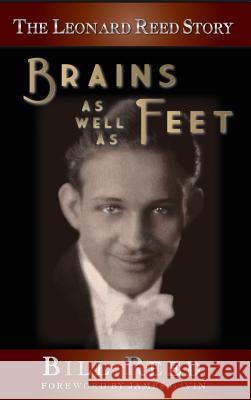The Leonard Reed Story: Brains as Well as Feet (Hardback) Bill Reed James, III Gavin 9781593938154 BearManor Media - książka