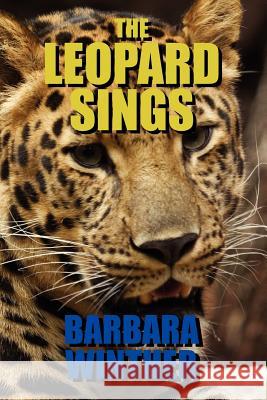 The Leopard Sings Barbara Winther 9781463584900 Createspace - książka