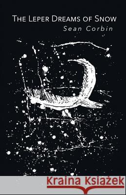 The Leper Dreams of Snow Sean Corbin 9781635346503 Finishing Line Press - książka