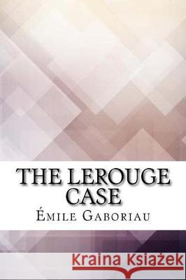 The Lerouge Case Emile Gaboriau 9781974598830 Createspace Independent Publishing Platform - książka