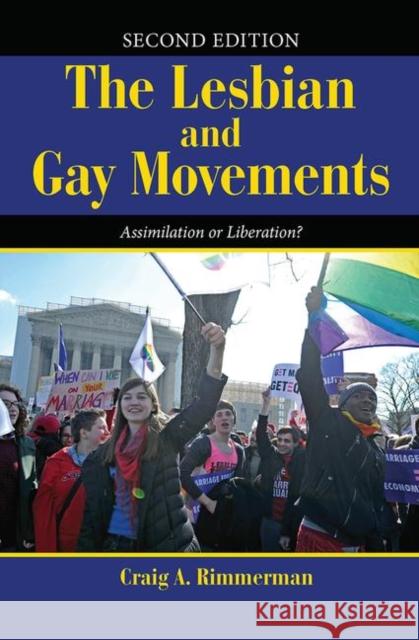 The Lesbian and Gay Movements: Assimilation or Liberation? Craig A. Rimmerman 9780367097837 Routledge - książka