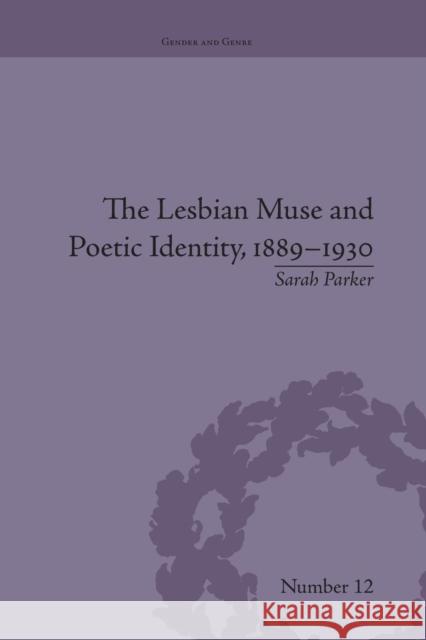 The Lesbian Muse and Poetic Identity, 1889-1930 Sarah Parker   9781138662186 Taylor and Francis - książka