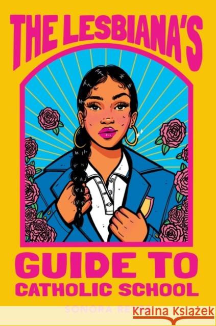 The Lesbiana's Guide to Catholic School Sonora Reyes 9780063060234 HarperCollins - książka