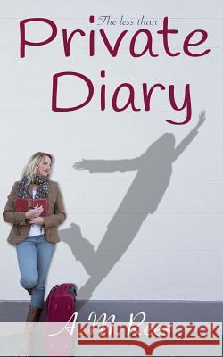 The Less Than Private Diary: Accidentally stumbling along the path to self discovery... Rees, A. M. 9781514372340 Createspace - książka