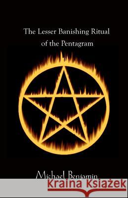 The Lesser Banishing Ritual of the Pentagram Michael Benjamin   9781905713950 Megalithica Books - książka