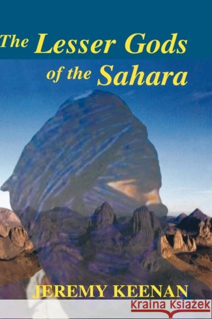 The Lesser Gods of the Sahara: Social Change and Indigenous Rights Keenan, Jeremy 9780714654102 Frank Cass Publishers - książka