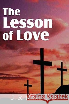 The Lesson of Love J. R. Miller 9781612031514 Bottom of the Hill Publishing - książka