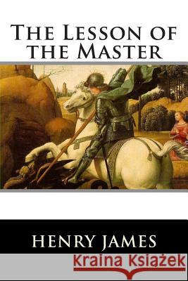 The Lesson of the Master Henry James                              Franklin Ross 9781515115311 Createspace - książka