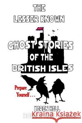 The Lessor Known Ghost Stories of the British Isles Karen Hall Robert Neal Catron 9781986037488 Createspace Independent Publishing Platform - książka