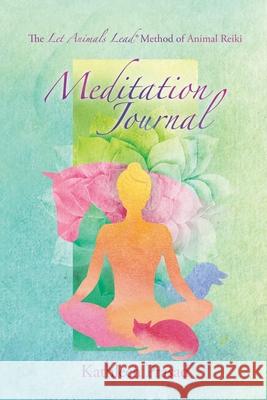 The Let Animals Lead(R) Method of Animal Reiki Meditation Journal Kathleen Prasad 9780998358055 Kathleen Prasad - książka