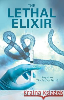 The Lethal Elixir Dennis Ross 9781665704755 Archway Publishing - książka