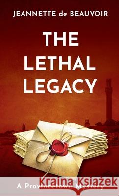 The Lethal Legacy: A Provincetown Mystery Jeannette De Beauvoir 9781734053357 Homeport Press - książka