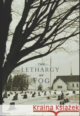 The Lethargy of Fog Joseph M Lopez 9798431659874 Independently Published - książka