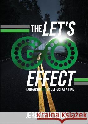 The Let's Go Effect Jeremy C. Tuck 9780996216517 T&j Publishers - książka