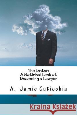 The Letter: A Satirical Look at Becoming a Lawyer Dr A. Jamie Cuticchia 9781475236330 Createspace - książka