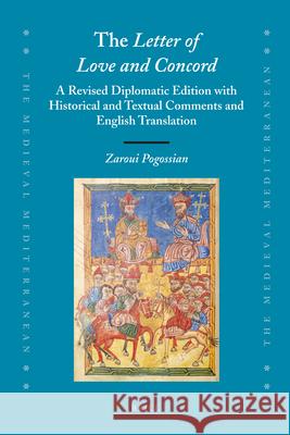 The Letter of Love and Concord: A Revised Diplomatic Edition with Historical and Textual Comments and English Translation Zara Pogossian 9789004191891 Brill - książka