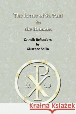 The Letter of St. Paul to the Romans: Catholic Reflections Giuseppe Scillia 9781515253396 Createspace - książka